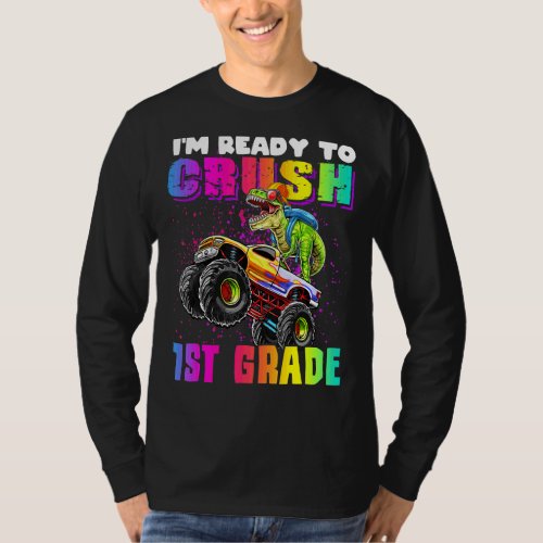 Im Ready To Crush 1st Grade Dinosaur Monster Truc T_Shirt