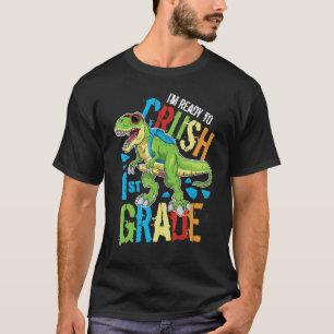 I'm Ready To Crush 1st Grade Dinosaur Rex Back To T-Shirt