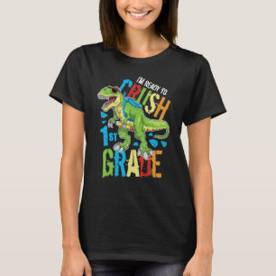 I'm Ready To Crush 1st Grade Dinosaur Rex Back To T-Shirt
