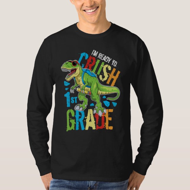 I'm Ready To Crush 1st Grade Dinosaur Rex Back To  T-Shirt (Front)