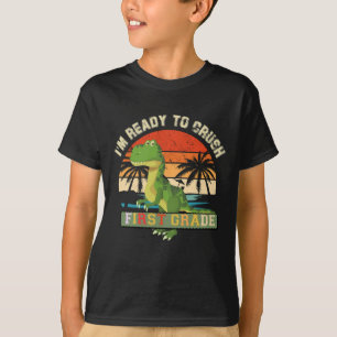 I'm Ready To Crush 1st Grade Dinosaur T Rex  T-Shirt