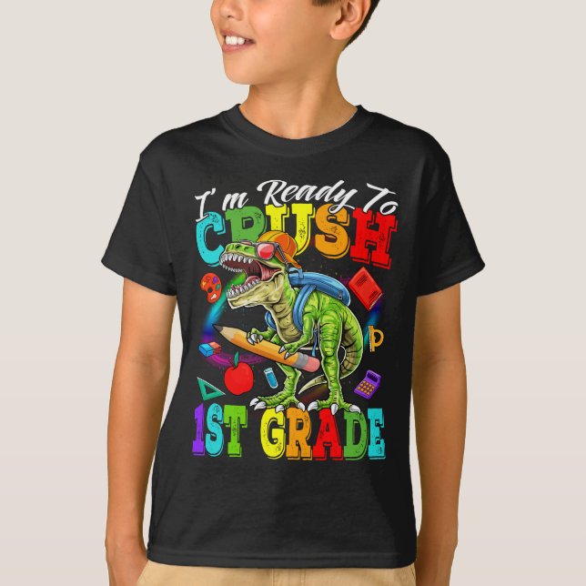 I'm Ready To Crush 1st Grade Dinosaur  T-Shirt (Front)