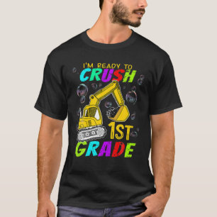 I'm Ready To Crush 1St Grade Excavator Back To Sch T-Shirt