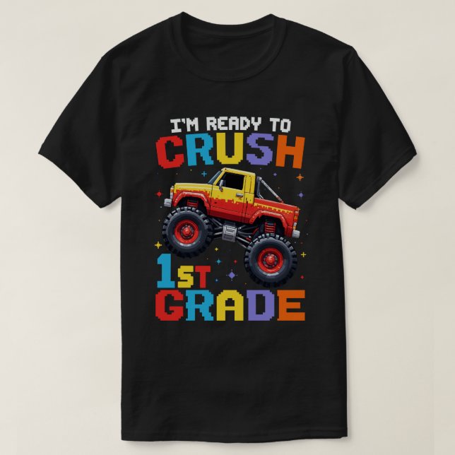 I'm Ready To Crush 1st Grade Monster Truck   T-Shirt (Design Front)