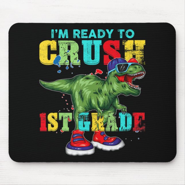 I'm Ready To Crush 1st Grade T Rex Dinosaur Back t Mouse Pad (Front)