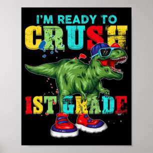 I'm Ready To Crush 1st Grade T Rex Dinosaur Back t Poster