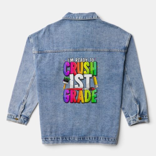 Im Ready To Crush 1st Grade Teacher Back To Schoo Denim Jacket