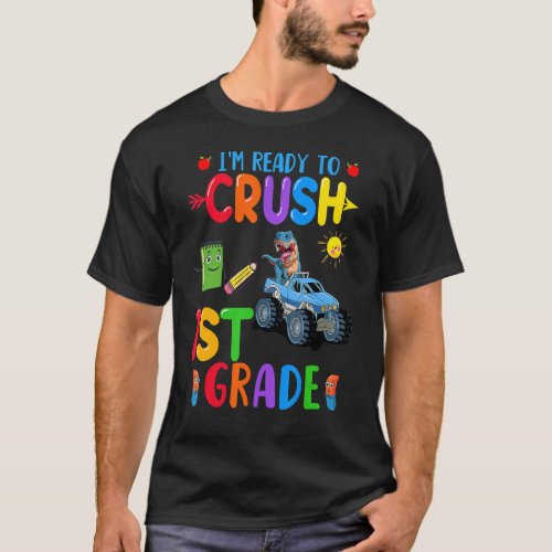 Im Ready To Crush 1st Grade Truck Dinosaur Back T T_Shirt