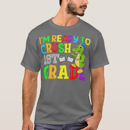 Im Ready To Crush 1st Grade Truck Dinosaur Back T T_Shirt