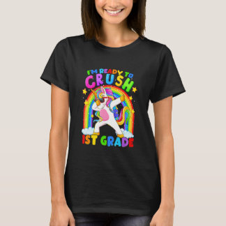 I'm Ready To Crush 1st Grade Unicorn Back To Scho T-Shirt