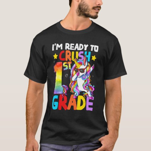 Im Ready To Crush 1st Grade Unicorn  Back To Scho T_Shirt
