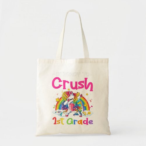 Im Ready To Crush 1st Grade Unicorn Girls Back To Tote Bag