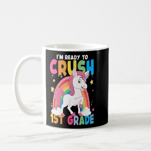 Im Ready To Crush 1st Grade Unicorn Rainbow Back  Coffee Mug