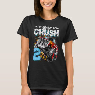I'm Ready to Crush 2 Monster Truck 2nd Birthday  B T-Shirt