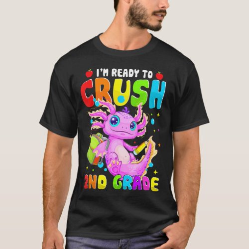 Im ready to crush 2nd grade axolotl Back to schoo T_Shirt