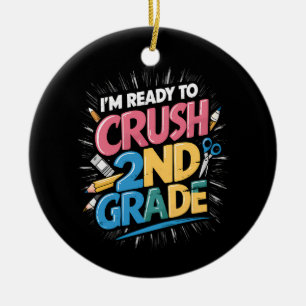 I'm Ready to Crush 2nd Grade Back to School Ceramic Ornament