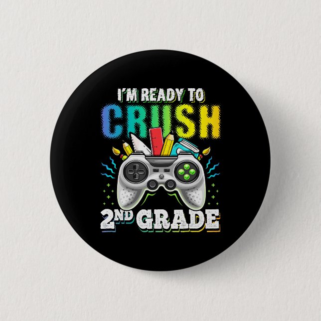 I'm Ready To Crush 2nd Grade Ck To School Video Ga Button (Front)