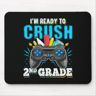 I'm Ready To Crush 2nd Grade Ck To School Video Ga Mouse Pad