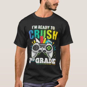 I'm Ready To Crush 2nd Grade Ck To School Video Ga T-Shirt