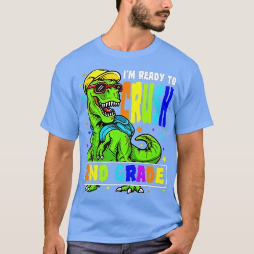 Im Ready to Crush 2nd Grade Dinosaur 1st Day of S T_Shirt