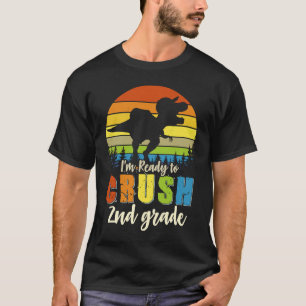 I'm Ready To Crush 2nd Grade Dinosaur Back To Scho T-Shirt