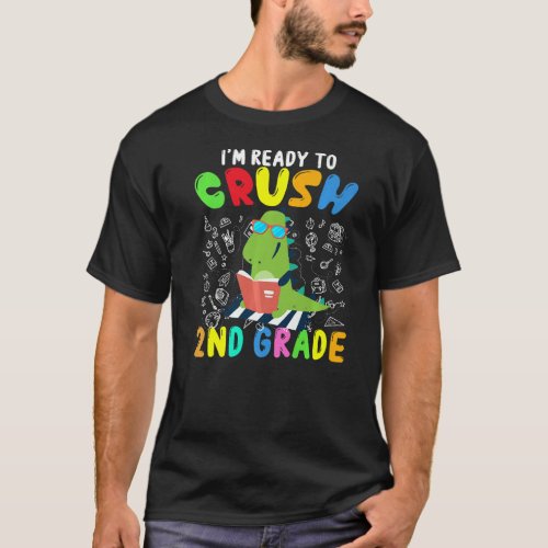 Im Ready To Crush 2nd Grade Dinosaur Boys Back To T_Shirt