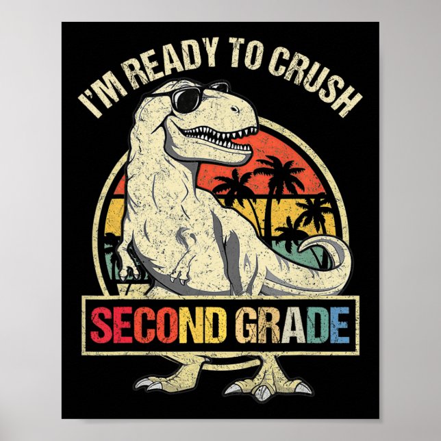 I'm Ready To Crush 2nd Grade Dinosaur T Rex Back T Poster (Front)