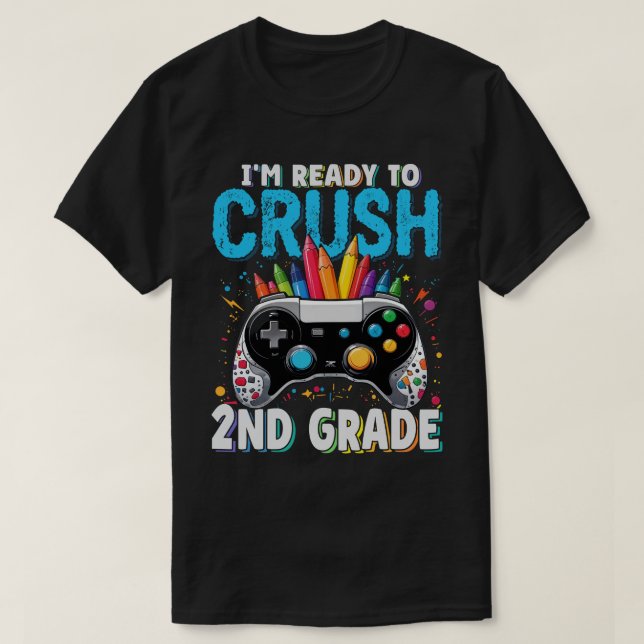 I'm Ready to Crush 2nd Grade Gamer Back To School T-Shirt (Design Front)