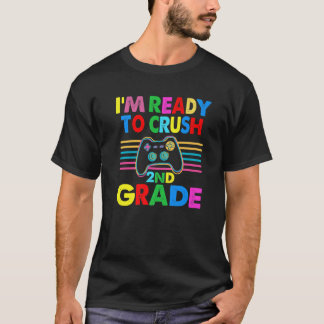 I'm Ready To Crush 2Nd Grade Gaming Gamer Back To T-Shirt