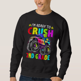 I'm Ready To Crush 2nd Grade Monster Truck Back To Sweatshirt