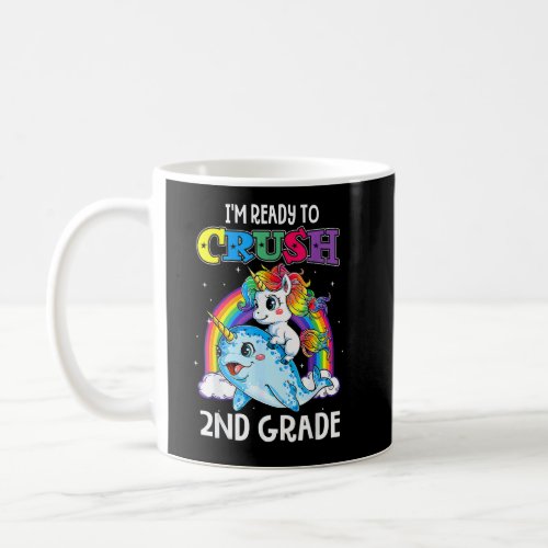 Im Ready To Crush 2nd Grade Narwhal Unicorn Back  Coffee Mug