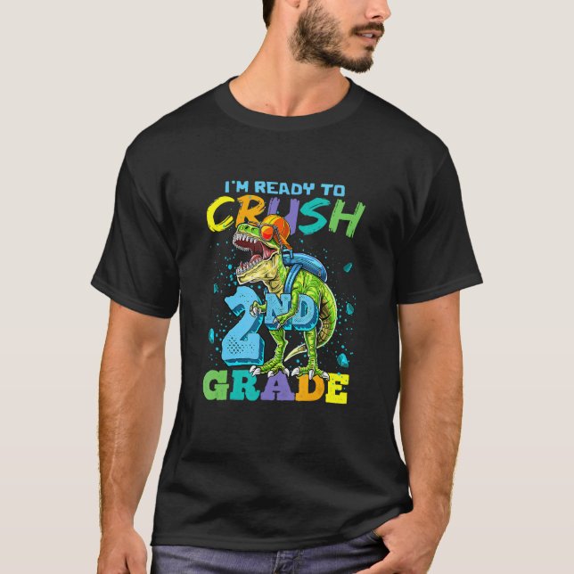 I'm Ready To Crush 2nd Grade Rex Dinosaur Back To  T-Shirt (Front)
