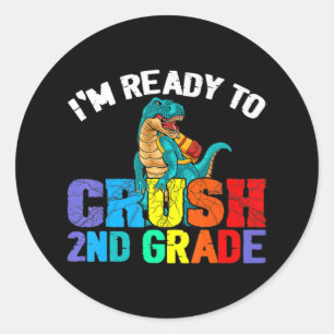 I'm Ready To Crush 2nd Grade T Rex Dinosaur Back t Classic Round Sticker