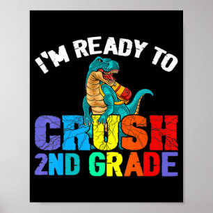 I'm Ready To Crush 2nd Grade T Rex Dinosaur Back t Poster