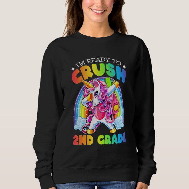 I'm Ready To Crush 2nd Grade Unicorn Back To Schoo Sweatshirt (Front)