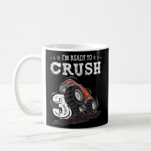 Im Ready to Crush 3 Monster Truck 3rd Birthday  B Coffee Mug