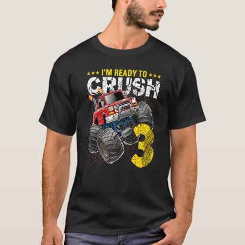 Im Ready To Crush 3 Monster Truck 3rd Birthday  B T_Shirt