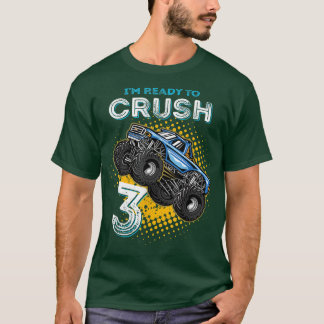 I'm Ready to Crush 3 Monster Truck 3yr Old Bday I' T-Shirt