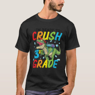 I'm Ready To Crush 3rd Grade Back To School Dinosa T-Shirt