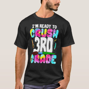I'm Ready To Crush 3rd Grade Back To School Tie Dy T-Shirt