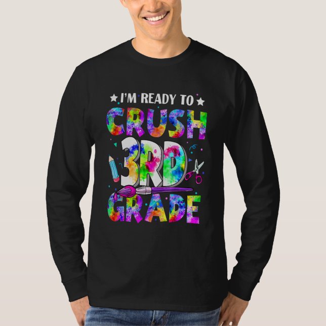 I'm Ready To Crush 3rd Grade Back To School Tie Dy T-Shirt (Front)