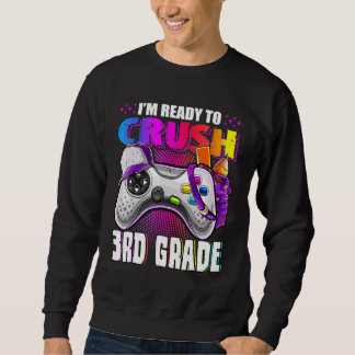I'm Ready To Crush 3rd Grade Back To School Video Sweatshirt