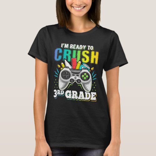 Im Ready To Crush 3rd Grade Back To School Video T_Shirt