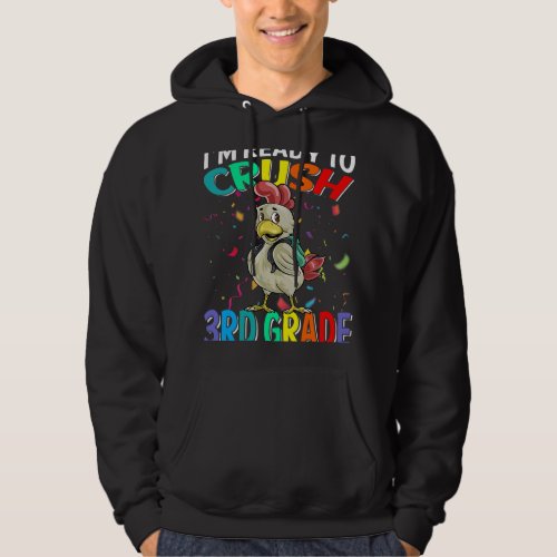 Im Ready To Crush 3rd Grade Chicken Back To School Hoodie