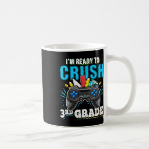 I'm Ready To Crush 3rd Grade Ck To School Video Ga Coffee Mug
