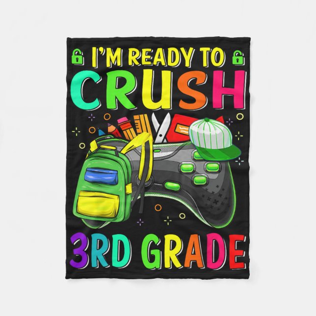 I'm Ready To Crush 3rd Grade Ck To School Video Ga Fleece Blanket (Front)