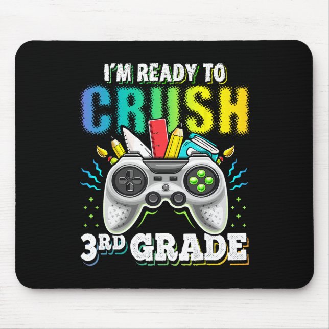 I'm Ready To Crush 3rd Grade Ck To School Video Ga Mouse Pad (Front)