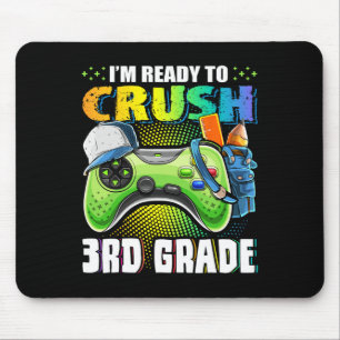 I'm Ready To Crush 3rd Grade Ck To School Video Ga Mouse Pad