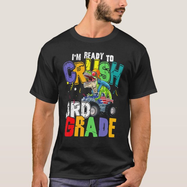 I'm Ready To Crush 3rd Grade Dinosaur Back To Scho T-Shirt (Front)