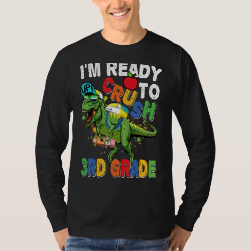 Im Ready To Crush 3rd Grade Dinosaur Boys Back To T_Shirt